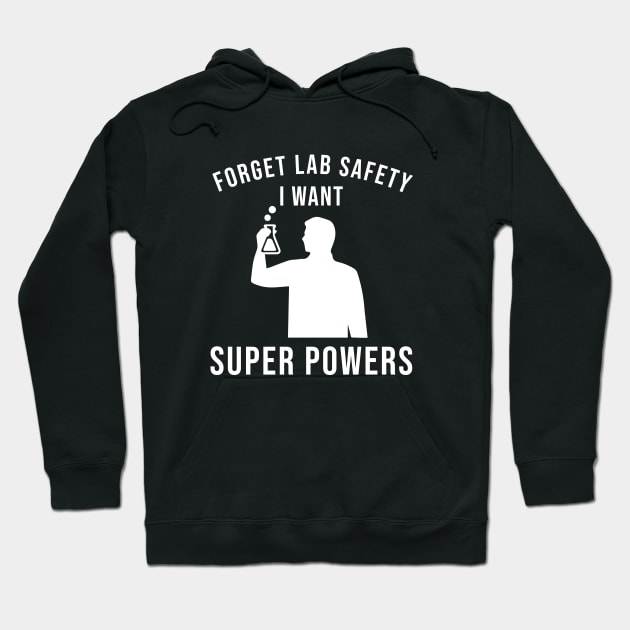 Forget lab safety i want super powers Hoodie by anema